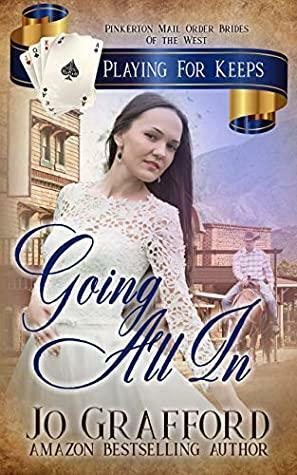 Going All In: Pinkerton Mail Order Brides of the West by Jo Grafford