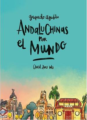 Andaluchinas por el mundo by Quan Zhou Wu