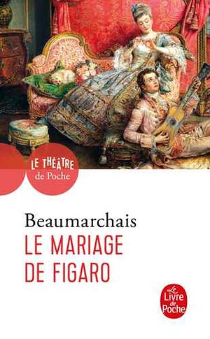 Le mariage de Figaro  by Pierre-Augustin Caron de Beaumarchais