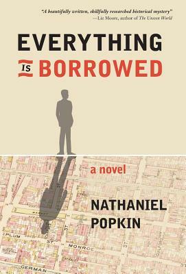 Everything Is Borrowed by Nathaniel Popkin