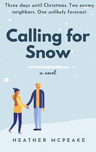 Calling for Snow by Heather McPeake