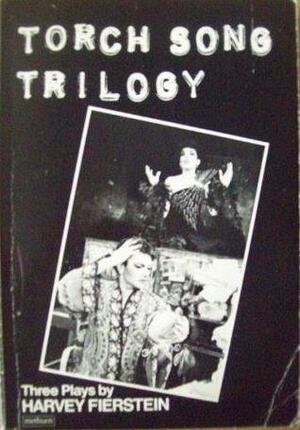 Torch song trilogy: three plays by Harvey Fierstein