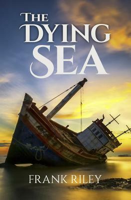 The Dying Sea by Frank Riley
