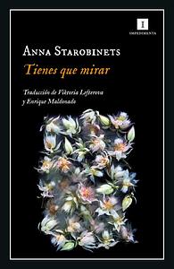 Tienes que mirar by Anna Starobinets