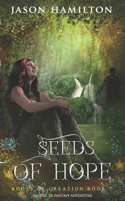 Seeds of Hope: An Epic YA Fantasy Adventure by Jason Hamilton