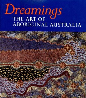 Dreamings: The Art of Aboriginal Australia by Peter Sutton