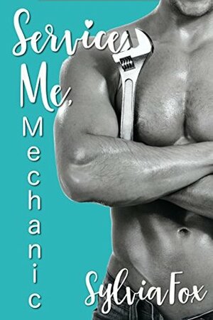 Service Me, Mechanic by Sylvia Fox