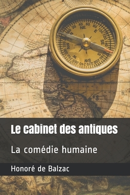 Le cabinet des antiques: La comédie humaine by Honoré de Balzac