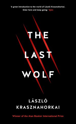 The Last Wolf / Herman by László Krasznahorkai