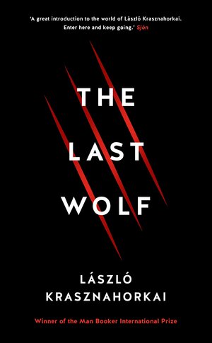 The Last Wolf / Herman by László Krasznahorkai