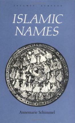 Islamic Names: An Introduction by Annemarie Schimmel