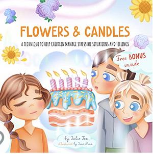 Flowers & Candles: A Technique to Help Children Manage Stressful Situations and Feelings (Manage Your Emotions Book 2) by Julie Fox