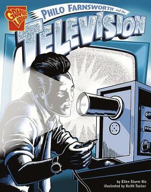 Philo Farnsworth and the Television by Ellen S. Niz