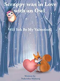 Scrappy was in love with an owl: Will you be my valentine? by Nakeisha Maharaj