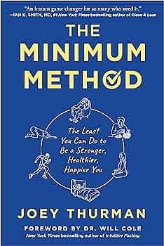 The Minimum Method: The Least You Can Do to Be a Stronger, Healthier, Happier You by Joey Thurman