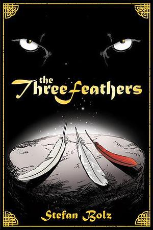 The Three Feathers by Stefan Bolz, Stefan Bolz