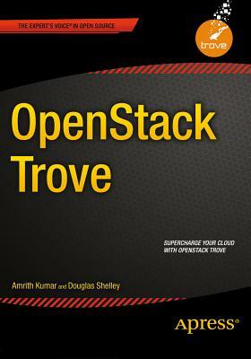 Openstack Trove by Douglas Shelley, Amrith Kumar