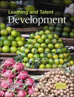 Learning and Talent Development by Jim Stewart, Clare Rigg