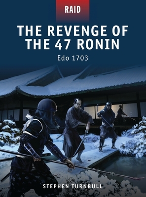 The Revenge of the 47 Ronin: EDO 1703 by Stephen Turnbull