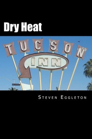 Dry Heat by Steven Eggleton
