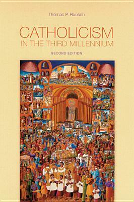 Catholicism in the Third Millennium by Thomas P. Rausch