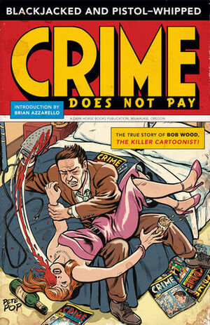 Blackjacked and Pistol-Whipped: A Crime Does Not Pay Primer by Jack Alderman, Carmine Infantino, Dan Barry, Brian Azzarello, Paul Parker, Rudy Palais, Dick Briefer, Robert Q. Sale, Fred Guardineer, Ed Moore, George Tuska, Bob Montana, Bob Wood, Alan Mandel