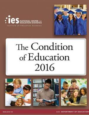 The Condition of Education 2016 by U. S. Department of Education, National Center for Educatio Statistics