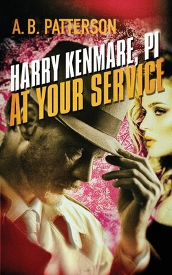 Harry Kenmare, PI - At Your Service by A. B. Patterson