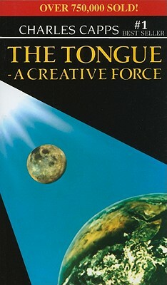 The Tongue, a Creative Force by Charles Capps