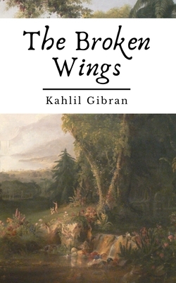 The Broken Wings (Annotated) by Kahlil Gibran