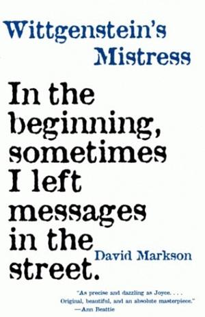 In the Beginning Sometimes I left Messages in the Street by David Markson