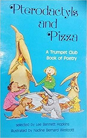 Pterodactyls & Pizza by Lee Bennett Hopkins