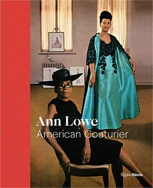 Ann Lowe: American Couturier by Elizabeth Way