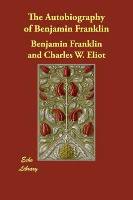 The Autobiography of Benjamin Franklin by Benjamin Franklin