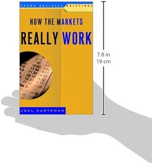 How the Markets Really Work by Joel Kurtzman