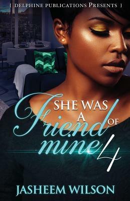 She Was a Friend of Mine 4 by Jasheem Wilson