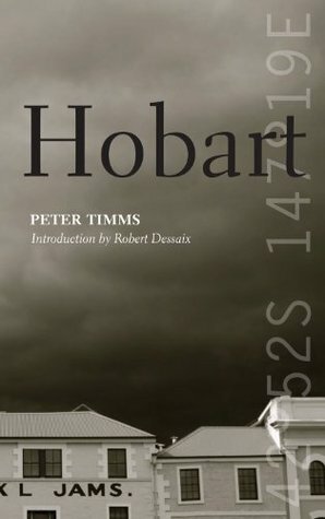 Hobart (The City Series) by Robert Dessaix, Peter Timms