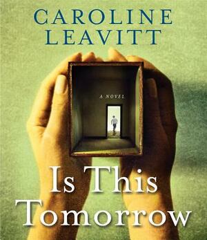 Is This Tomorrow by Caroline Leavitt