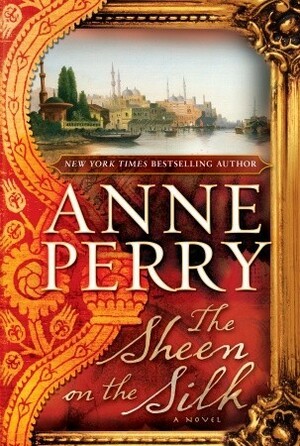 The Sheen on the Silk by Anne Perry