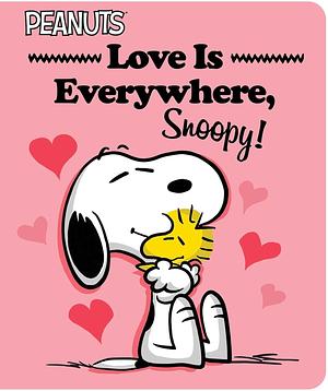 Love Is Everywhere, Snoopy! by Tina Gallo, Charles M. Schulz