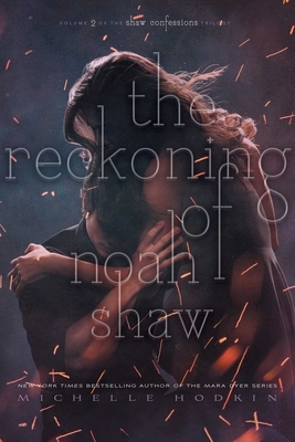 The Reckoning of Noah Shaw, Volume 2 by Michelle Hodkin
