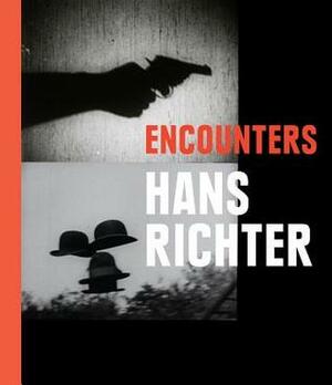 Hans Richter: Encounters by Frauke Josenhans, Edward Dimendberg, Philippe-Alain Michaud, Timothy O. Benson, Doris Berger