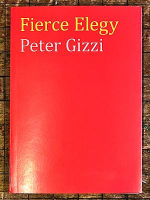 Fierce Elegy by Peter Gizzi