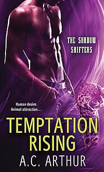 Temptation Rising: A Paranormal Shapeshifter Werejaguar Romance by A.C. Arthur