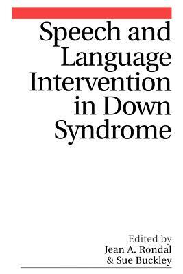 Speech and Language Intervention in Down Syndrome by Jean Rondal, Susan Buckley