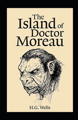 The Island of Dr. Moreau Illustrated by H.G. Wells