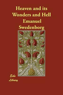 Heaven and Its Wonders and Hell by Emanuel Swedenborg