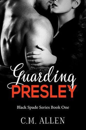 Guarding Presley by C.M. Allen