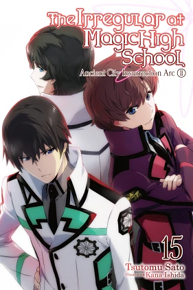 The Irregular at Magic High School, Vol. 15 (light novel): Ancient City Insurrection Arc, Part II by Tsutomu Sato