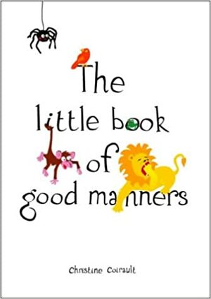 The Little Book Of Good Manners by Christine Coirault